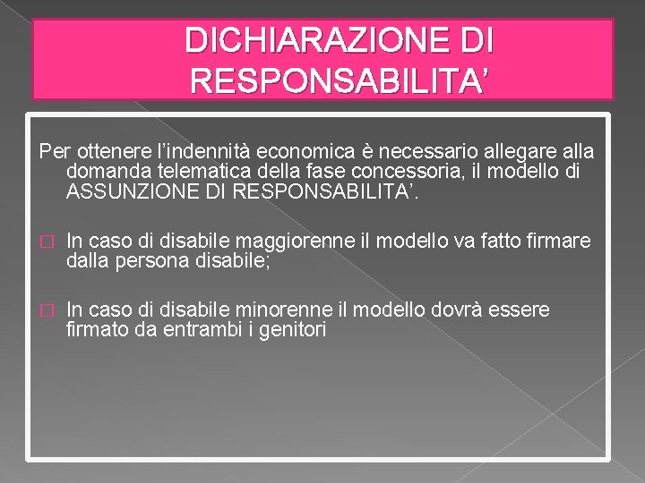 DICHIARAZIONE DI RESPONSABILITA’ Per ottenere l’indennità economica è necessario allegare alla domanda telematica della