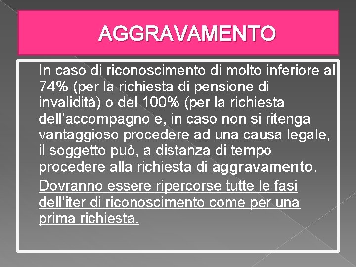 AGGRAVAMENTO In caso di riconoscimento di molto inferiore al 74% (per la richiesta di