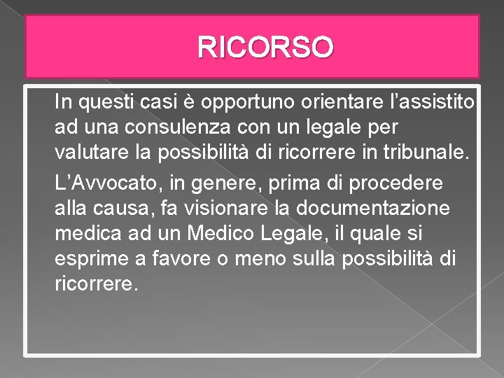 RICORSO In questi casi è opportuno orientare l’assistito ad una consulenza con un legale