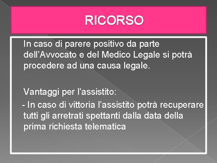 RICORSO In caso di parere positivo da parte dell’Avvocato e del Medico Legale si