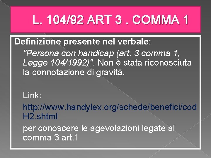 L. 104/92 ART 3. COMMA 1 Definizione presente nel verbale: "Persona con handicap (art.