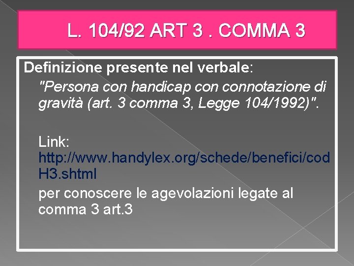 L. 104/92 ART 3. COMMA 3 Definizione presente nel verbale: "Persona con handicap connotazione