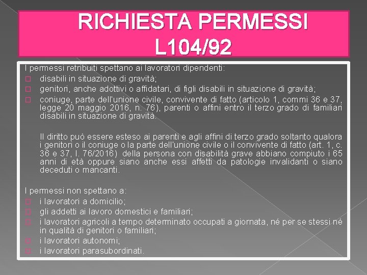 RICHIESTA PERMESSI L 104/92 I permessi retribuiti spettano ai lavoratori dipendenti: � disabili in