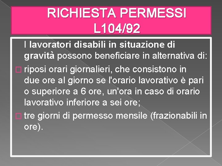 RICHIESTA PERMESSI L 104/92 I lavoratori disabili in situazione di gravità possono beneficiare in