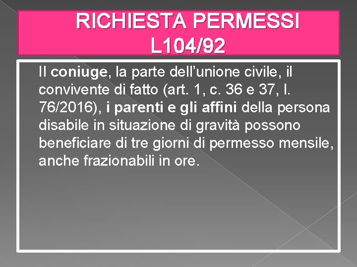 RICHIESTA PERMESSI L 104/92 Il coniuge, la parte dell’unione civile, il convivente di fatto