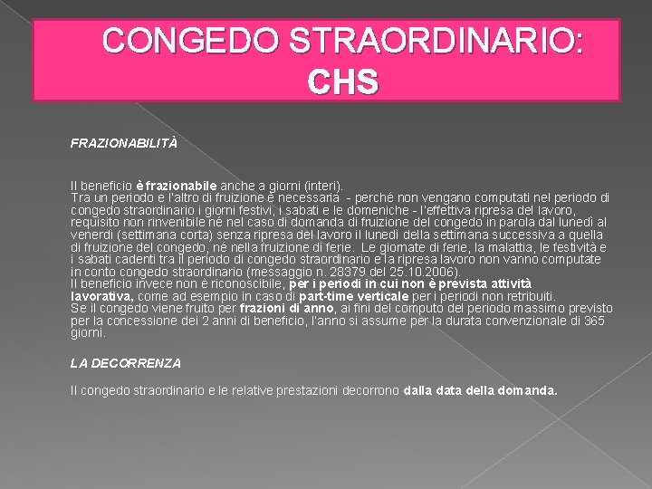 CONGEDO STRAORDINARIO: CHS FRAZIONABILITÀ Il beneficio è frazionabile anche a giorni (interi). Tra un