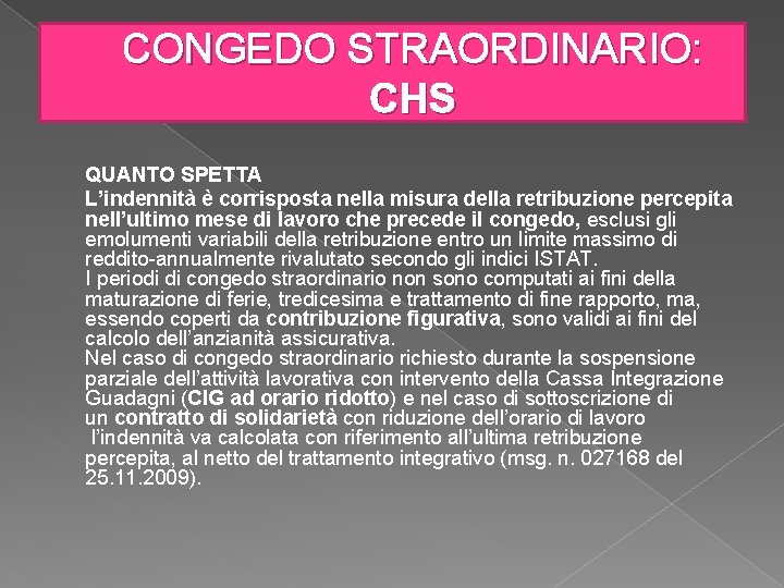 CONGEDO STRAORDINARIO: CHS QUANTO SPETTA L’indennità è corrisposta nella misura della retribuzione percepita nell’ultimo