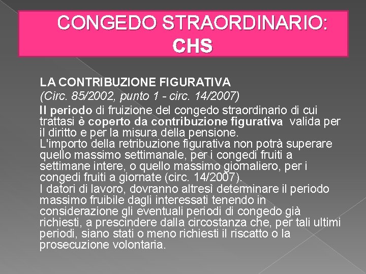 CONGEDO STRAORDINARIO: CHS LA CONTRIBUZIONE FIGURATIVA (Circ. 85/2002, punto 1 - circ. 14/2007) Il