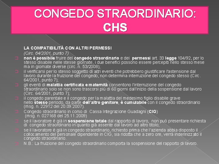 CONGEDO STRAORDINARIO: CHS � � � � LA COMPATIBILITÀ CON ALTRI PERMESSI (Circ. 64/2001,