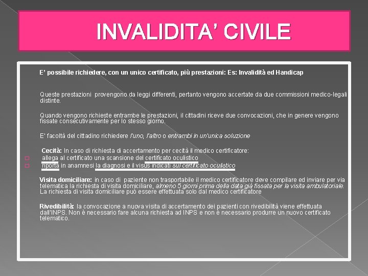 INVALIDITA’ CIVILE E’ possibile richiedere, con un unico certificato, più prestazioni: Es: Invalidità ed