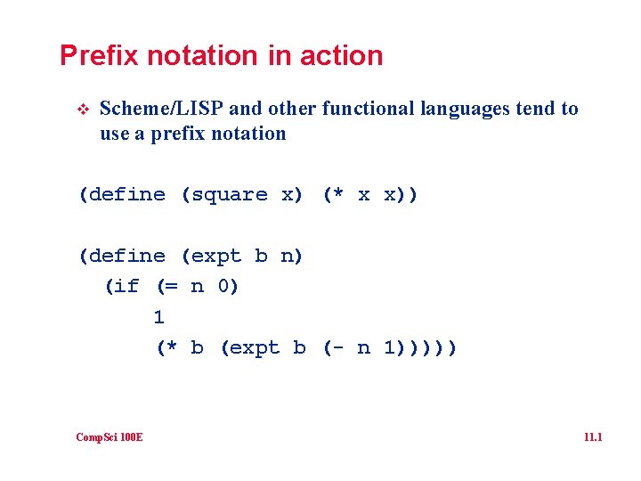 Prefix notation in action v Scheme/LISP and other functional languages tend to use a