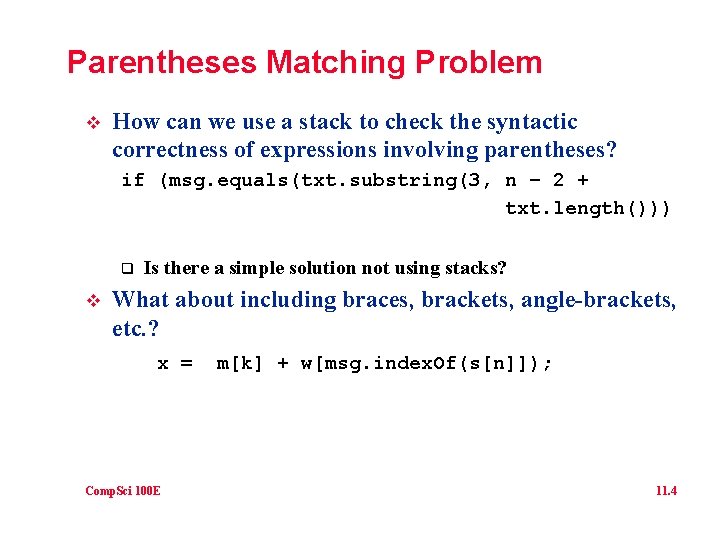 Parentheses Matching Problem v How can we use a stack to check the syntactic