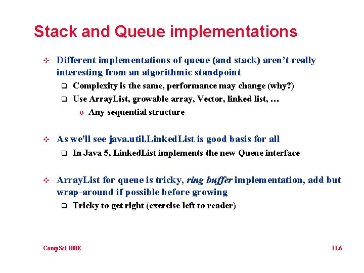 Stack and Queue implementations v Different implementations of queue (and stack) aren’t really interesting