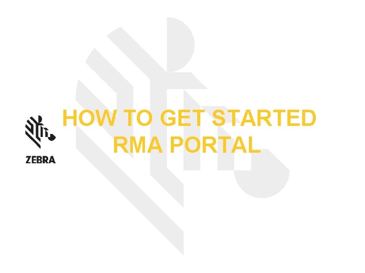 HOW TO GET STARTED RMA PORTAL 