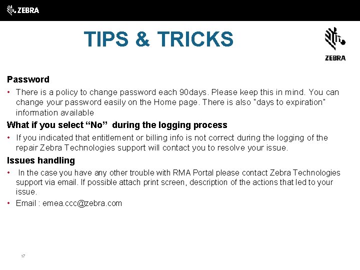 TIPS & TRICKS Password • There is a policy to change password each 90