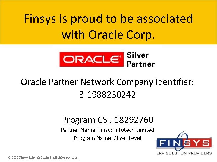 Finsys is proud to be associated with Oracle Corp. Oracle Partner Network Company Identifier: