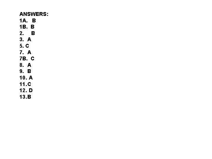 ANSWERS: 1 A. B 1 B. B 2. B 3. A 5. C 7.