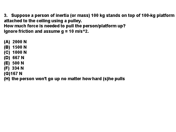 3. Suppose a person of inertia (or mass) 100 kg stands on top of