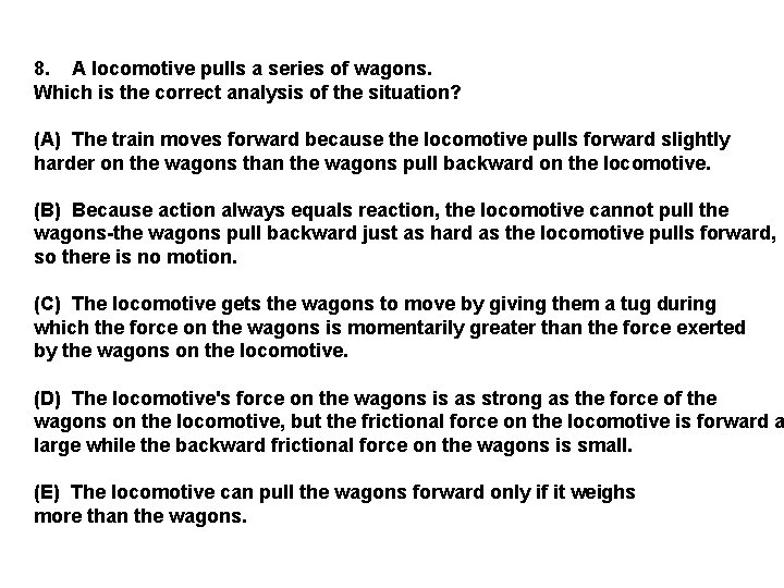 8. A locomotive pulls a series of wagons. Which is the correct analysis of