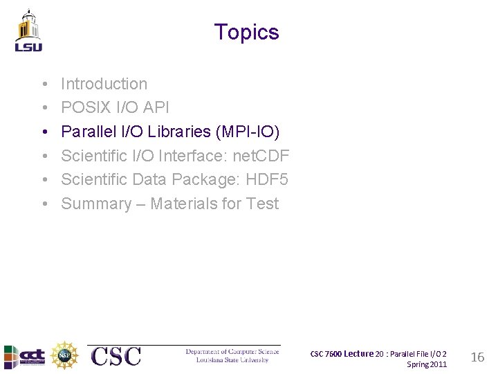 Topics • • • Introduction POSIX I/O API Parallel I/O Libraries (MPI-IO) Scientific I/O