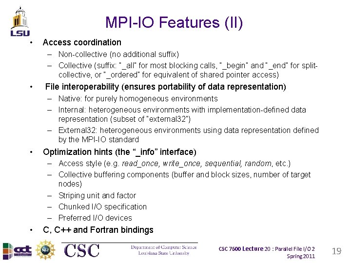 MPI-IO Features (II) • Access coordination – Non-collective (no additional suffix) – Collective (suffix: