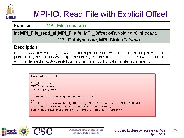 MPI-IO: Read File with Explicit Offset Function: MPI_File_read_at() int MPI_File_read_at(MPI_File fh, MPI_Offset offs, void