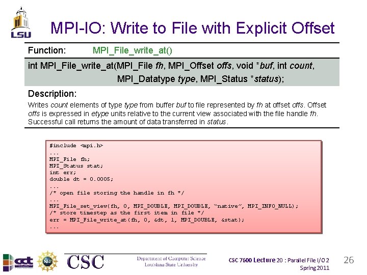 MPI-IO: Write to File with Explicit Offset Function: MPI_File_write_at() int MPI_File_write_at(MPI_File fh, MPI_Offset offs,