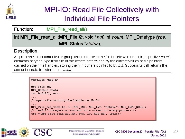 MPI-IO: Read File Collectively with Individual File Pointers Function: MPI_File_read_all() int MPI_File_read_all(MPI_File fh, void