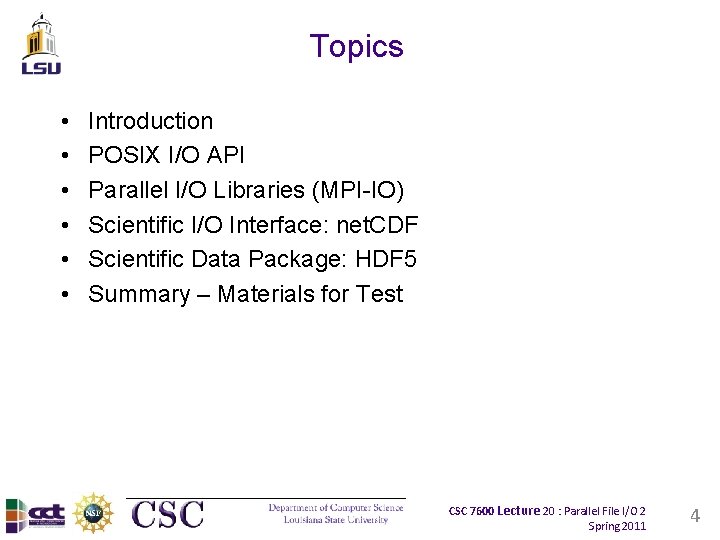 Topics • • • Introduction POSIX I/O API Parallel I/O Libraries (MPI-IO) Scientific I/O