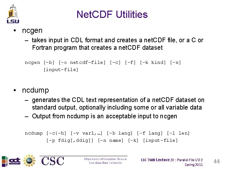 Net. CDF Utilities • ncgen – takes input in CDL format and creates a