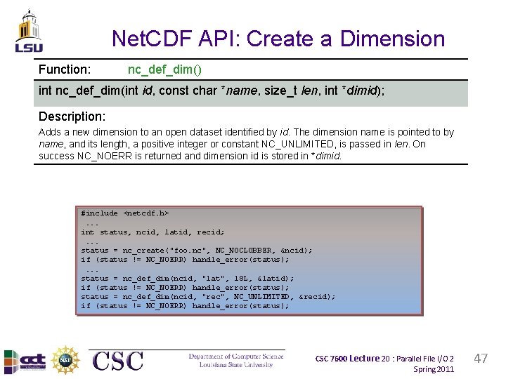 Net. CDF API: Create a Dimension Function: nc_def_dim() int nc_def_dim(int id, const char *name,
