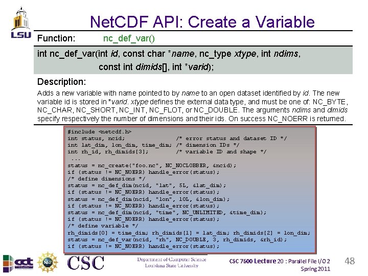 Net. CDF API: Create a Variable Function: nc_def_var() int nc_def_var(int id, const char *name,