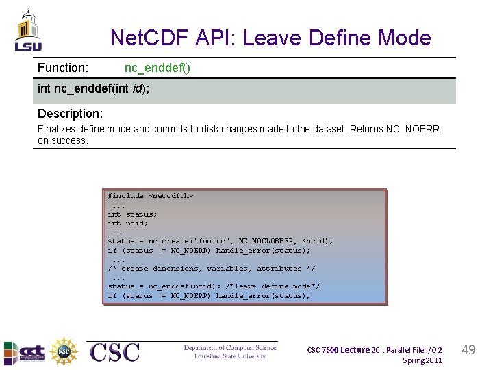 Net. CDF API: Leave Define Mode Function: nc_enddef() int nc_enddef(int id); Description: Finalizes define