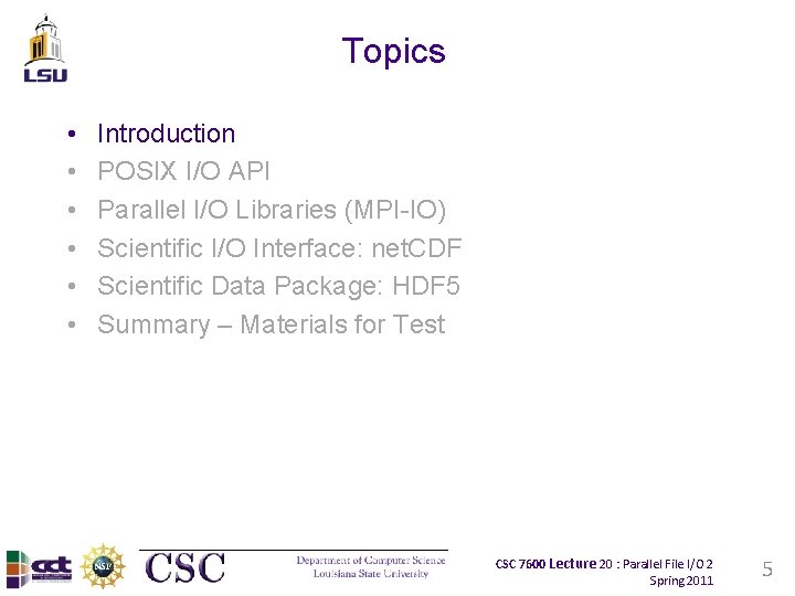 Topics • • • Introduction POSIX I/O API Parallel I/O Libraries (MPI-IO) Scientific I/O
