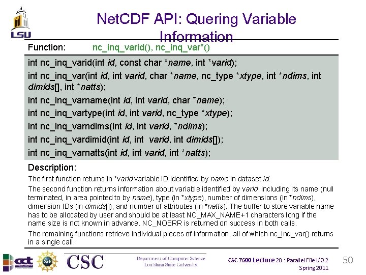 Function: Net. CDF API: Quering Variable Information nc_inq_varid(), nc_inq_var*() int nc_inq_varid(int id, const char