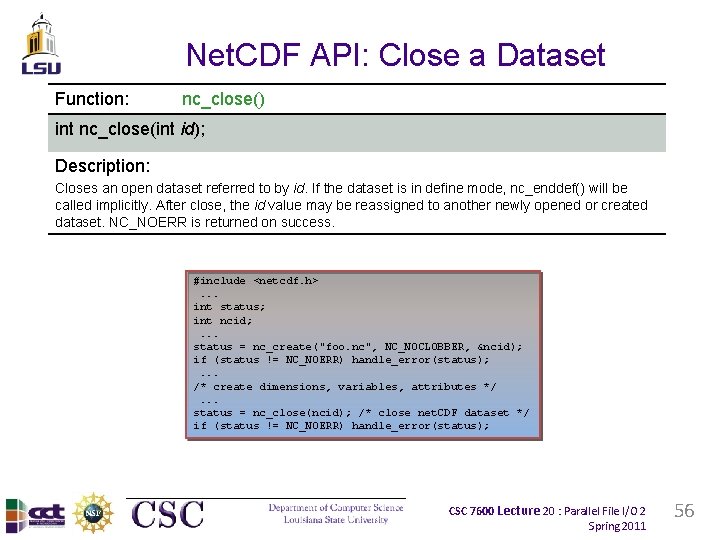 Net. CDF API: Close a Dataset Function: nc_close() int nc_close(int id); Description: Closes an