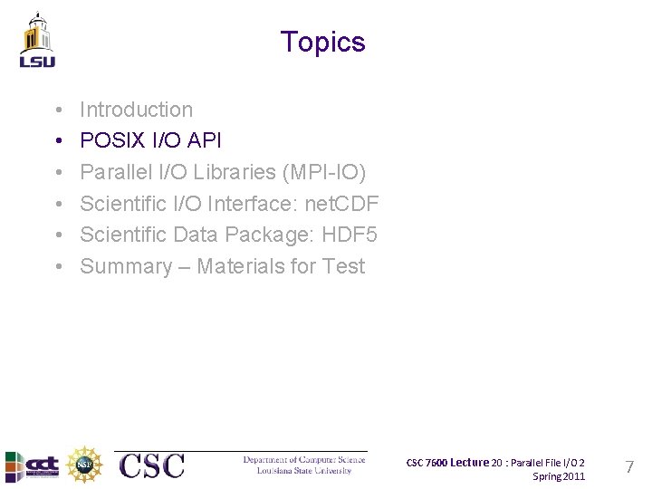 Topics • • • Introduction POSIX I/O API Parallel I/O Libraries (MPI-IO) Scientific I/O