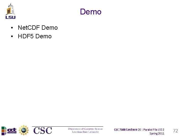 Demo • Net. CDF Demo • HDF 5 Demo CSC 7600 Lecture 20 :