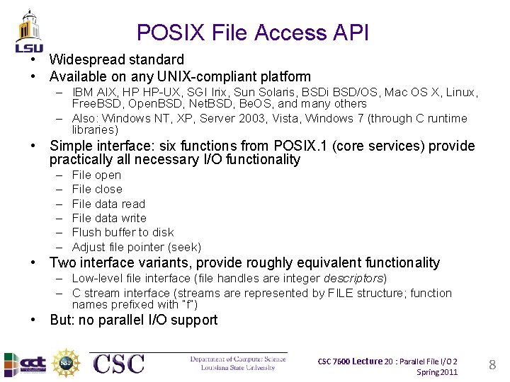POSIX File Access API • Widespread standard • Available on any UNIX-compliant platform –