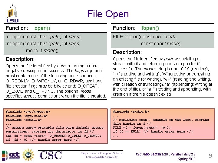 File Open Function: open() Function: fopen() int open(const char *path, int flags); int open(const