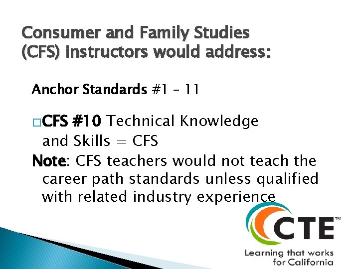 Consumer and Family Studies (CFS) instructors would address: Anchor Standards #1 – 11 �CFS
