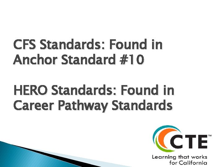 CFS Standards: Found in Anchor Standard #10 HERO Standards: Found in Career Pathway Standards
