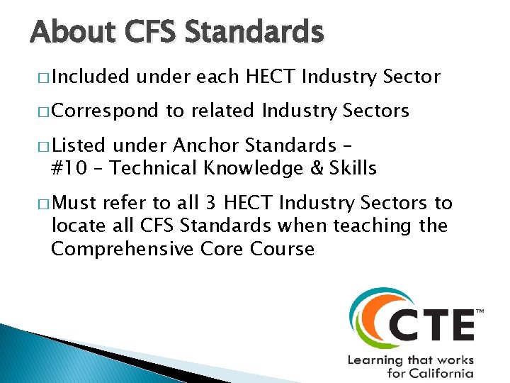 About CFS Standards � Included under each HECT Industry Sector � Correspond to related