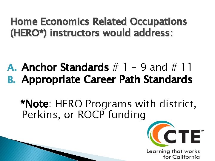 Home Economics Related Occupations (HERO*) instructors would address: A. Anchor Standards # 1 –