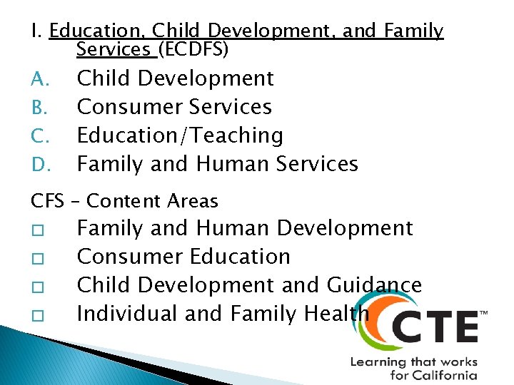 I. Education, Child Development, and Family Services (ECDFS) A. B. C. D. Child Development