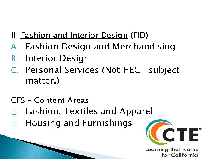 II. Fashion and Interior Design (FID) A. Fashion Design and Merchandising B. Interior Design
