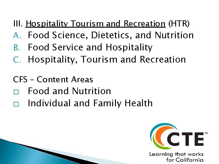 III. A. B. C. Hospitality Tourism and Recreation (HTR) Food Science, Dietetics, and Nutrition