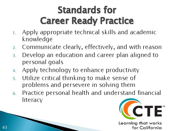 Standards for Career Ready Practice 1. 2. 3. 4. 5. 6. 43 Apply appropriate