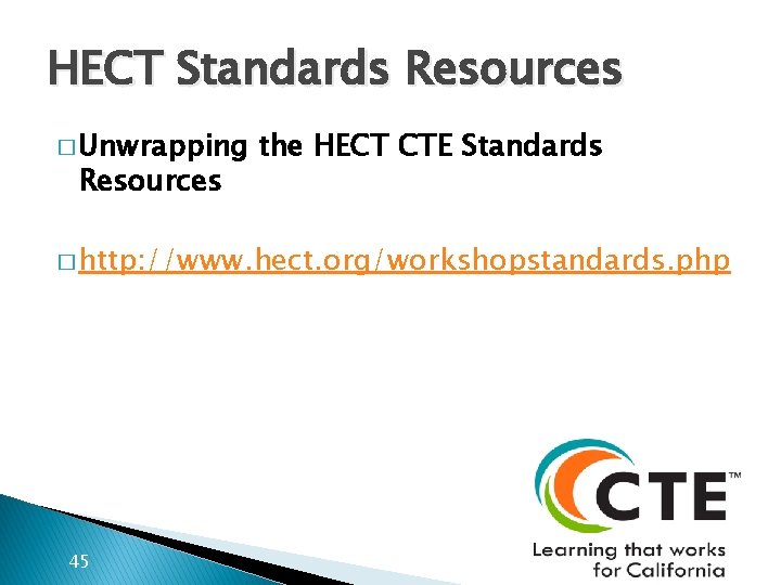 HECT Standards Resources � Unwrapping Resources the HECT CTE Standards � http: //www. hect.