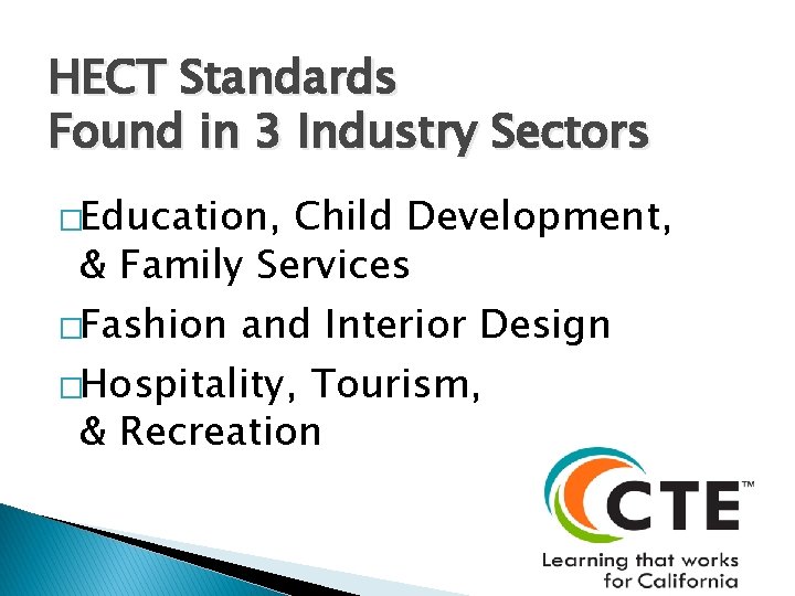 HECT Standards Found in 3 Industry Sectors �Education, Child Development, & Family Services �Fashion